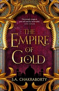 The Empire of Gold (Daevabad Trilogy) by S.A. Chakraborty