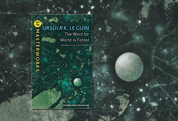 The Word for World is Forest by Ursula K. Le Guin (SF Masterworks)