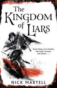 The Kingdom of Liars (Legacy of the Mercenary Kings) by Nick Martell (UK Cover)