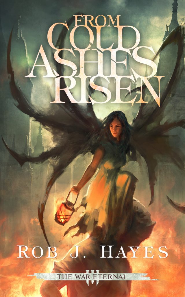 From Cold Ashes Risen (War Eternal) by Rob J. Hayes