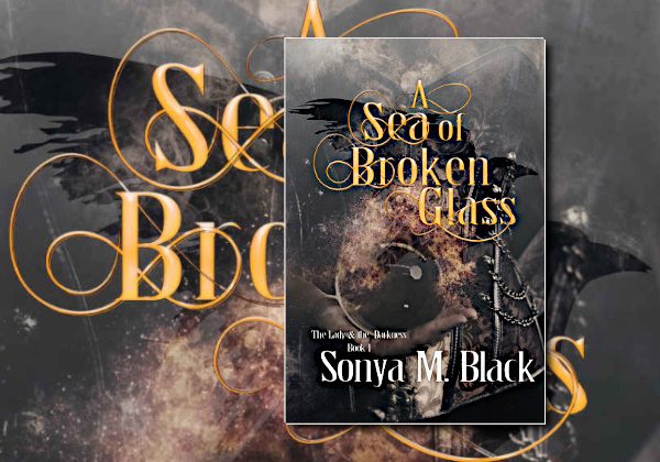 A Sea of Broken Glass (The Lady and the Darkness) by Sonya M. Black