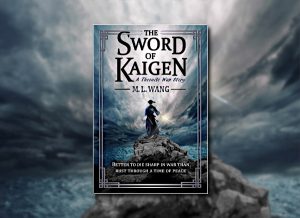 The Sword of Kaigen (A Theonite War Story) by M.L. Wang