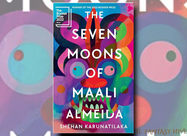 THE SEVEN MOONS OF MAALI ALMEIDA by Shehan Karunatilaka (BOOK REVIEW