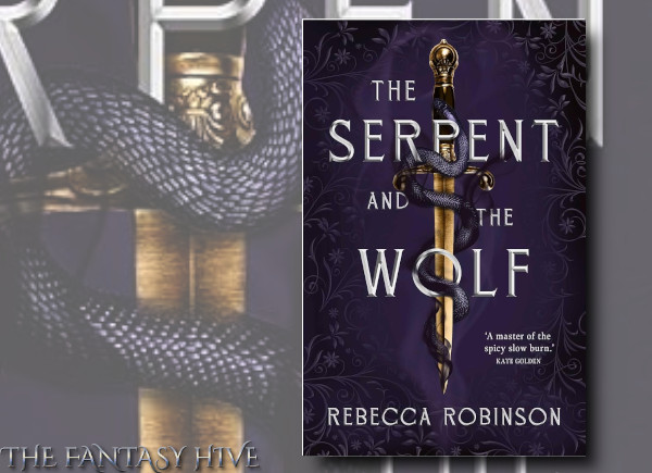 THE SERPENT AND THE WOLF by Rebecca Robinson (BOOK REVIEW) | Fantasy-Hive