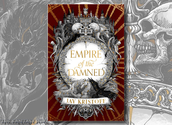 EMPIRE OF THE DAMNED by Jay Kristoff (BOOK REVIEW) | Fantasy-Hive